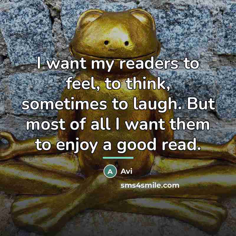 “I want my readers to feel, to think, sometimes to…” quote by Avi