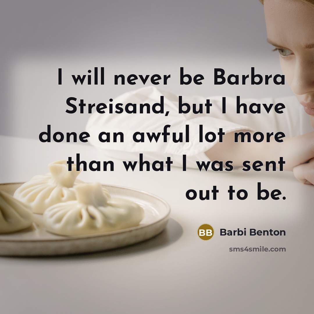“I will never be Barbra Streisand, but I have done…” quote by Barbi Benton