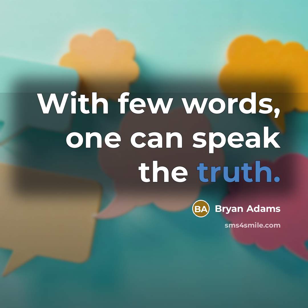 “With few words, one can speak the truth.…” quote by Bryan Adams