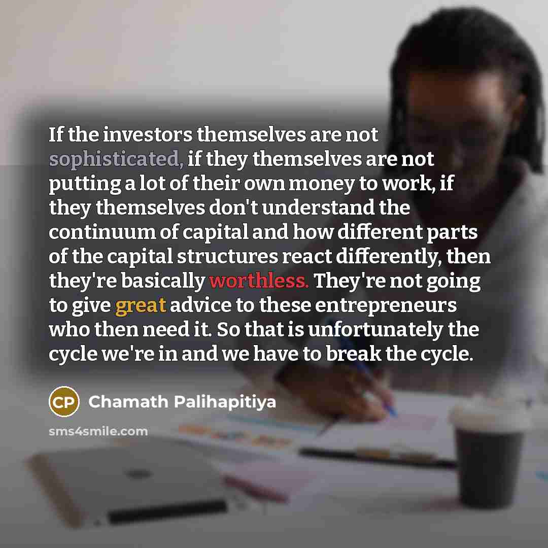 “If the investors themselves are not sophisticated, if they themselves…” quote by Chamath Palihapitiya