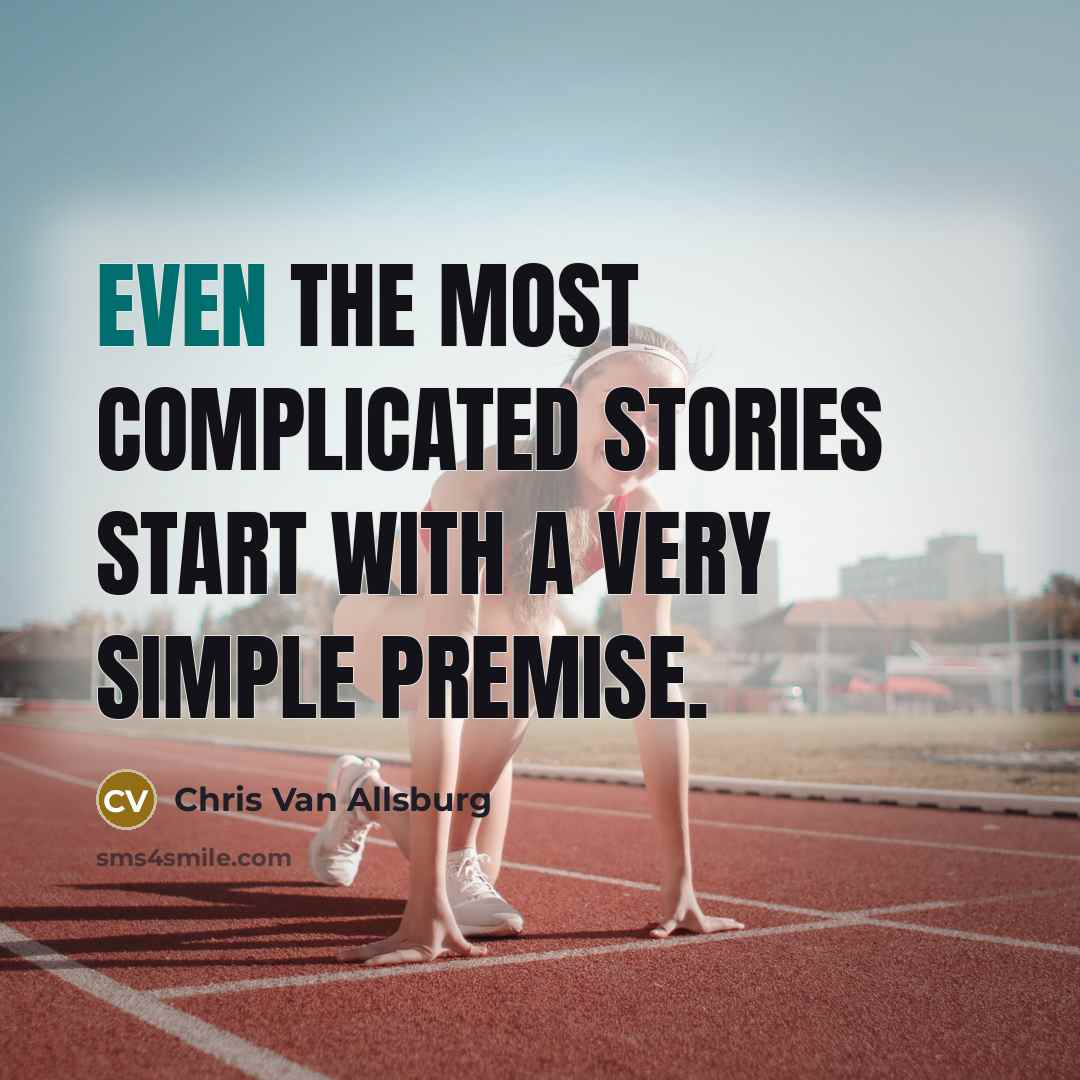“Even the most complicated stories start with a very simple…” quote by Chris Van Allsburg