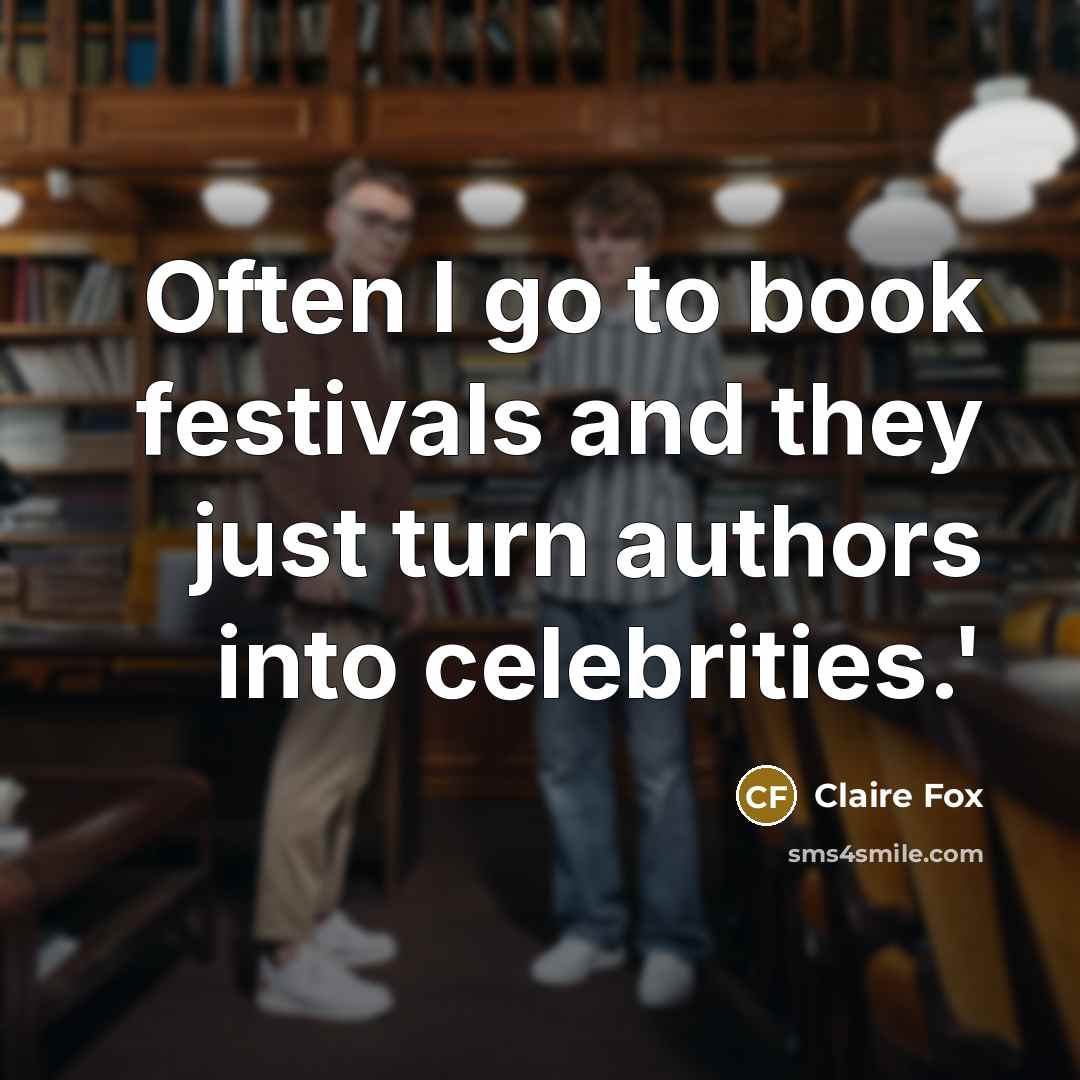 “Often I go to book festivals and they just turn…” quote by Claire Fox