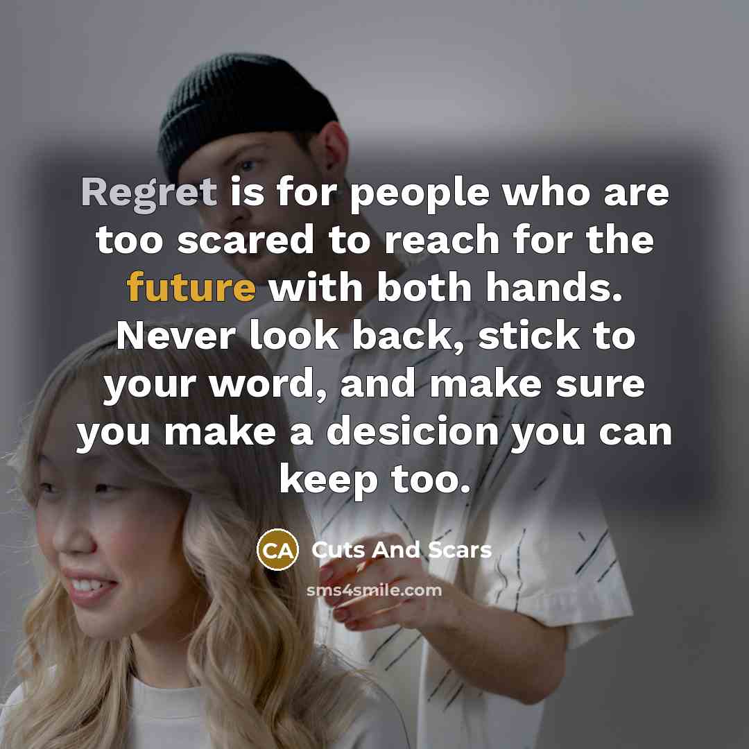 “Regret is for people who are too scared to reach…” quote by Cuts And Scars