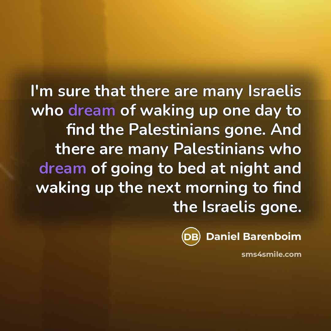 “I'm sure that there are many Israelis who dream of…” quote by Daniel Barenboim
