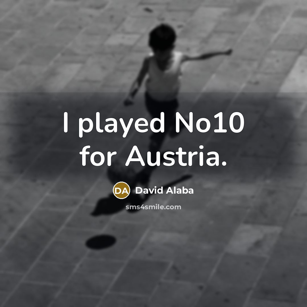“I played No10 for Austria.…” quote by David Alaba