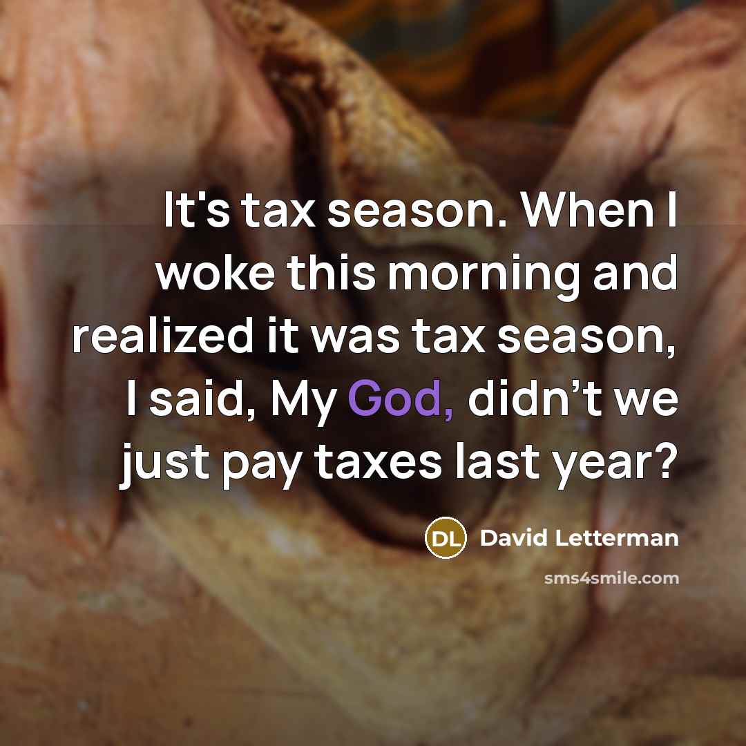 “It's tax season. When I woke this morning and realized…” quote by David Letterman