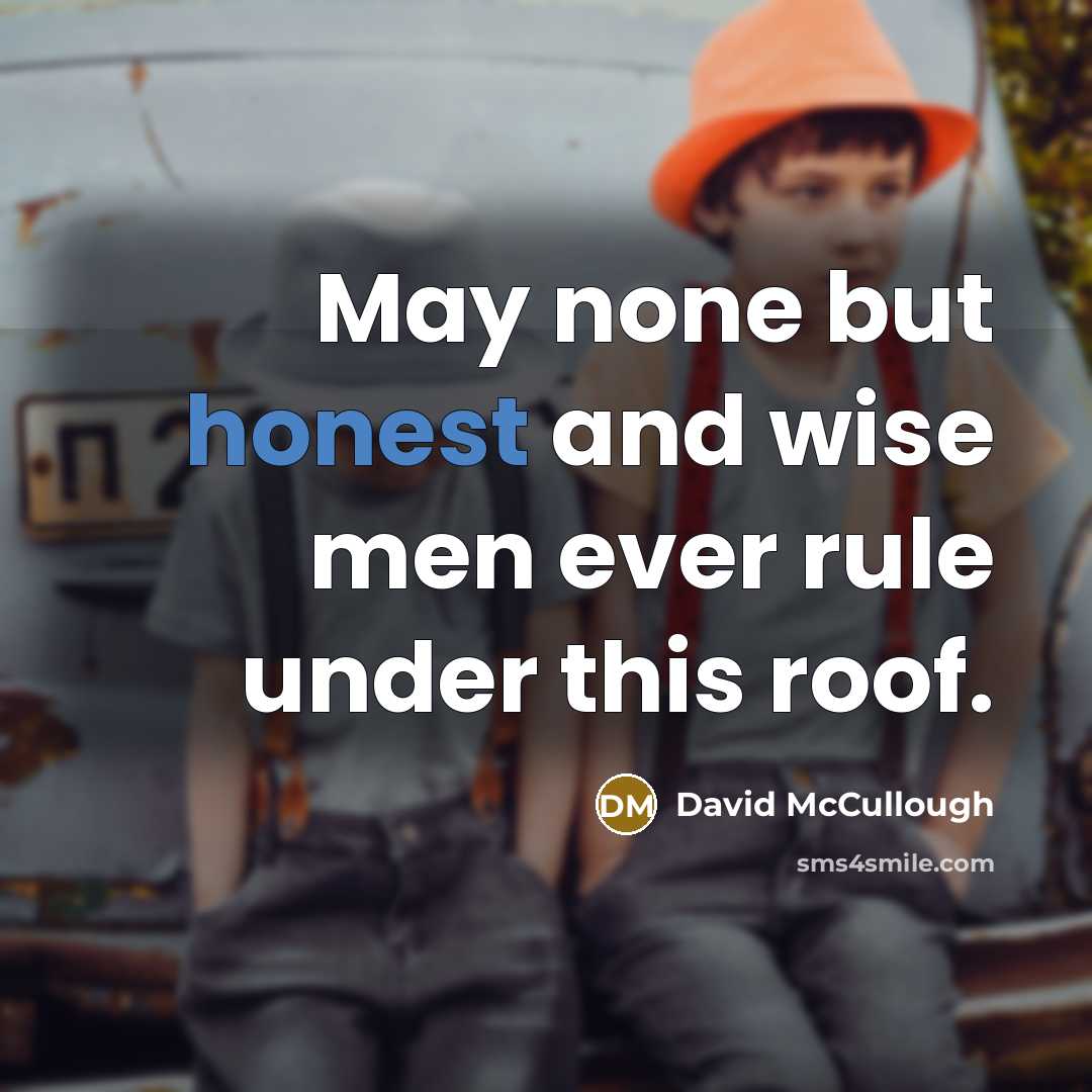“May none but honest and wise men ever rule under…” quote by David McCullough