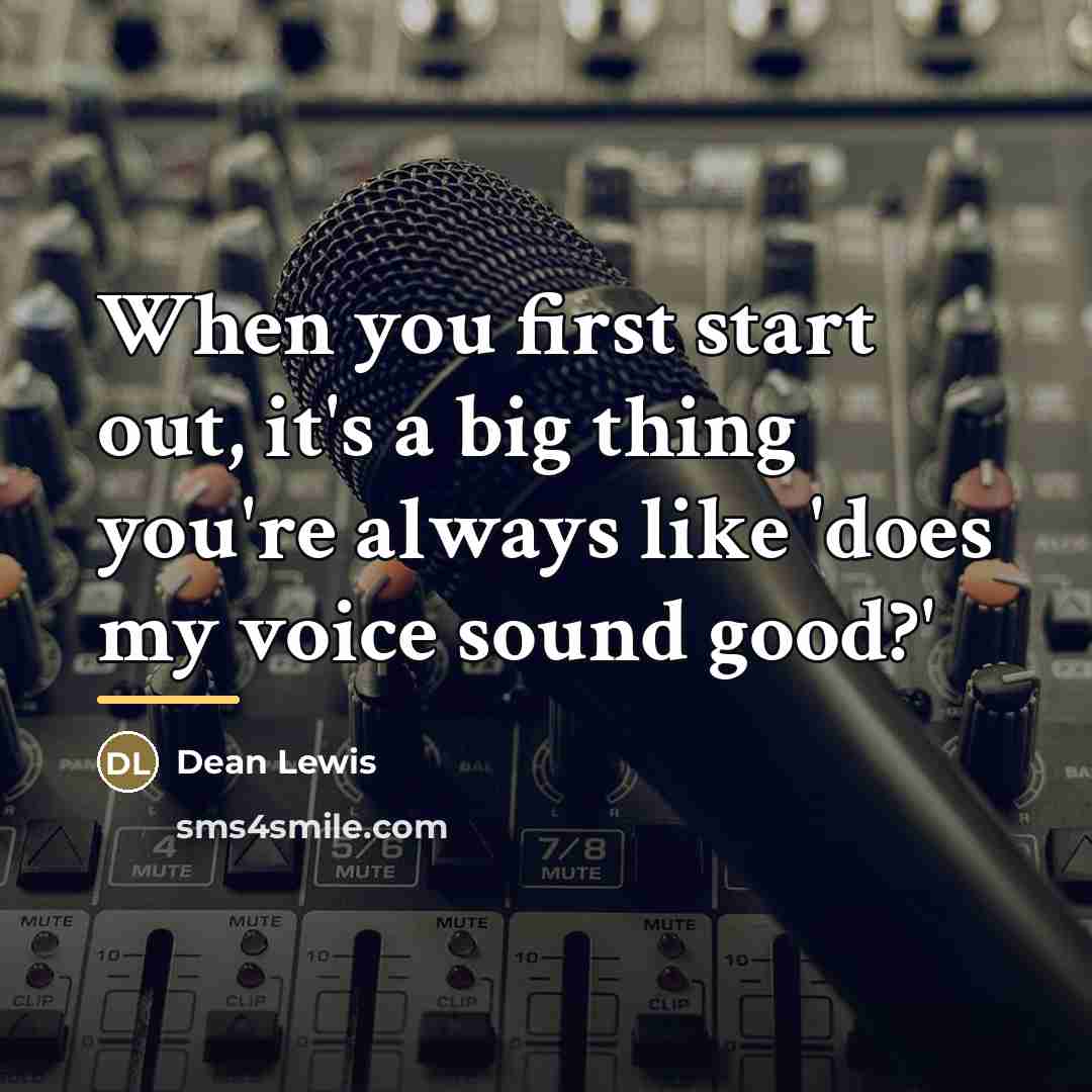 “When you first start out, it's a big thing you're…” quote by Dean Lewis