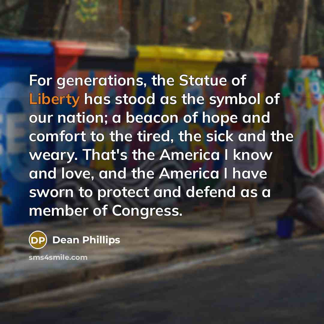 “For generations, the Statue of Liberty has stood as the…” quote by Dean Phillips