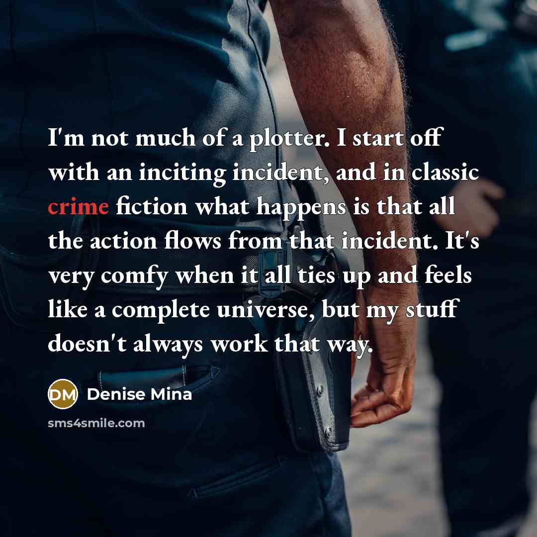 “I'm not much of a plotter. I start off with…” quote by Denise Mina