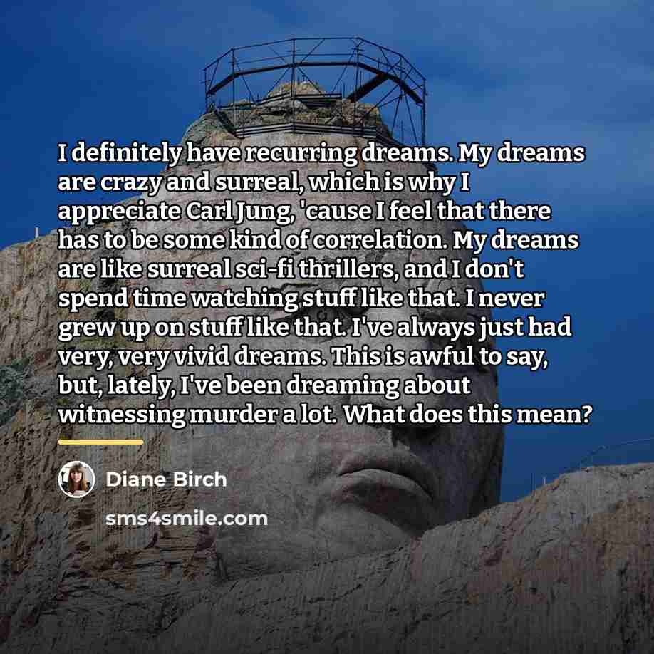 “I definitely have recurring dreams. My dreams are crazy and…” quote by Diane Birch