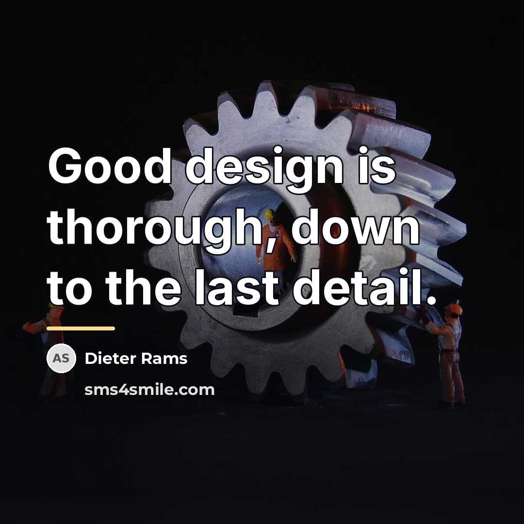 “Good design is thorough, down to the last detail.…” quote by Dieter Rams