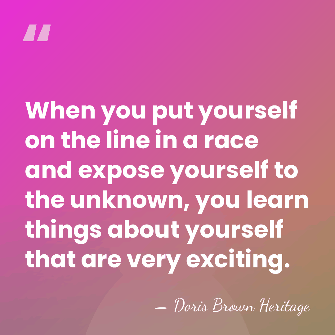 When you put yourself on the line in a race and expose&hellip; - Doris Brown Heritage
