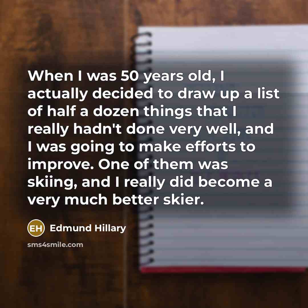 “When I was 50 years old, I actually decided to…” quote by Edmund Hillary