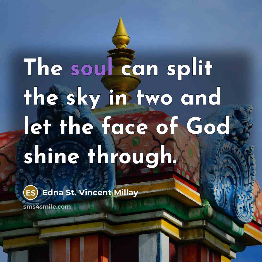 “The soul can split the sky in two and let…” quote by Edna St. Vincent Millay