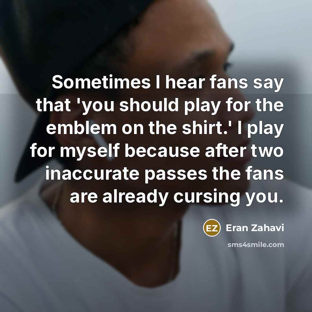 “Sometimes I hear fans say that 'you should play for…” quote by Eran Zahavi