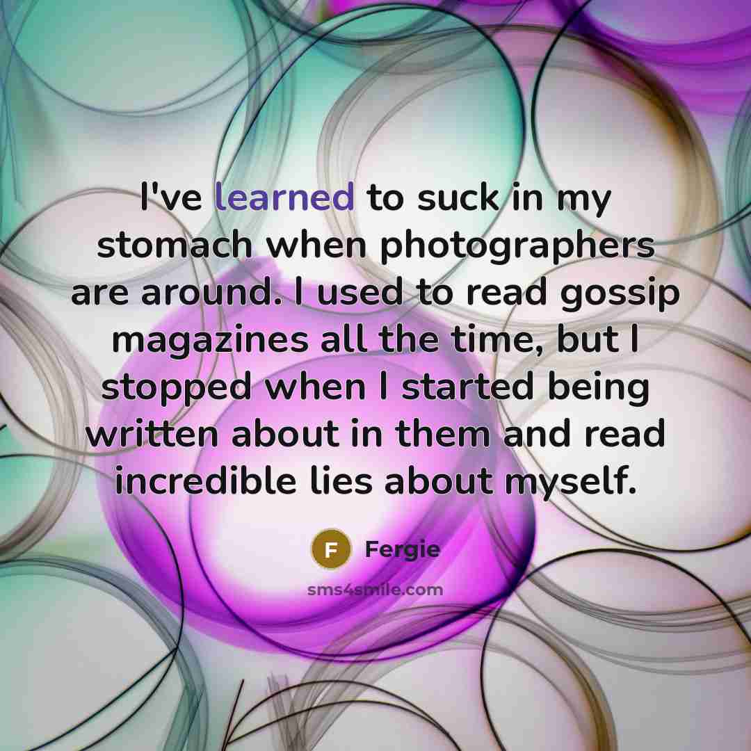 “I've learned to suck in my stomach when photographers are…” quote by Fergie