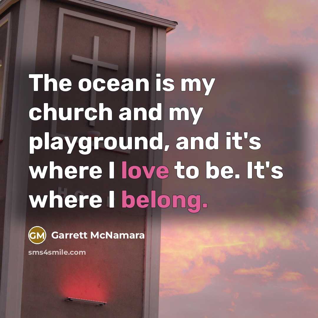 “The ocean is my church and my playground, and it's…” quote by Garrett McNamara