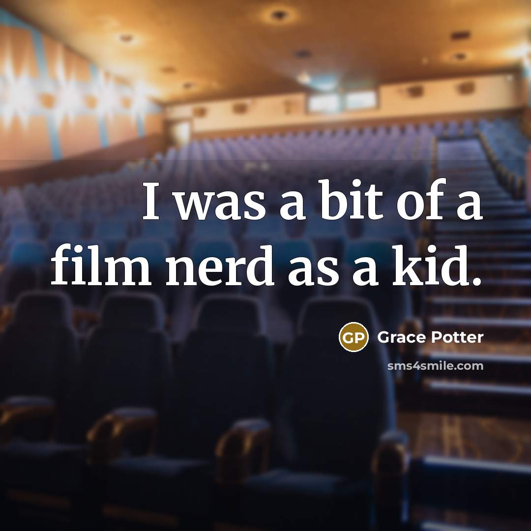 “I was a bit of a film nerd as a…” quote by Grace Potter