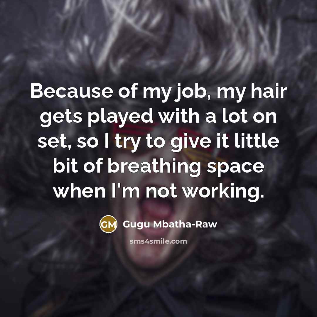 “Because of my job, my hair gets played with a…” quote by Gugu Mbatha-Raw