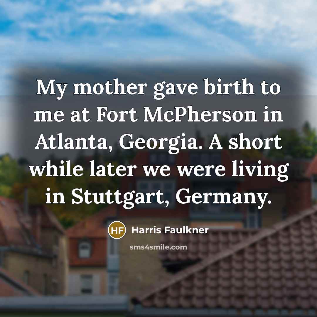 “My mother gave birth to me at Fort McPherson in…” quote by Harris Faulkner