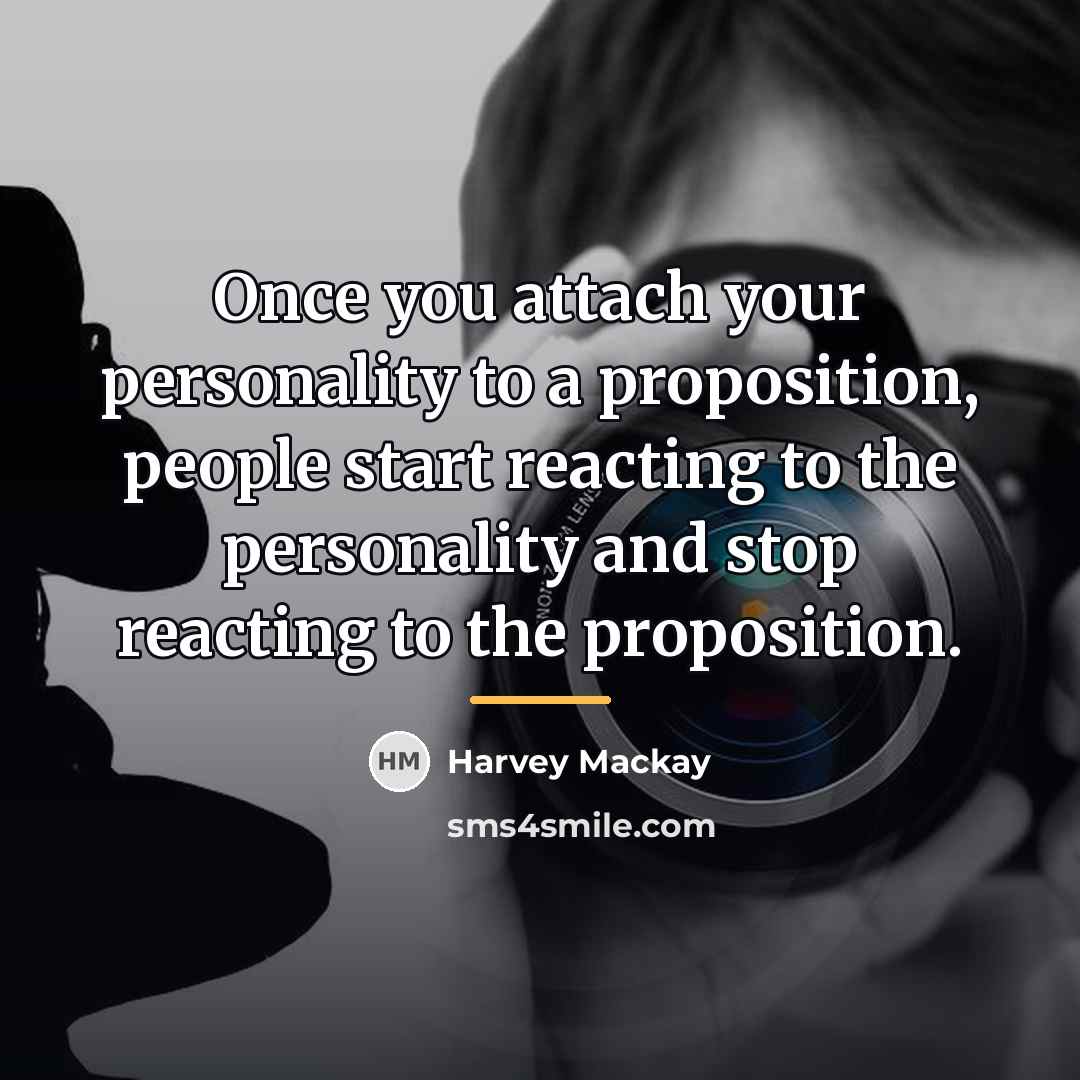 “Once you attach your personality to a proposition, people start…” quote by Harvey Mackay