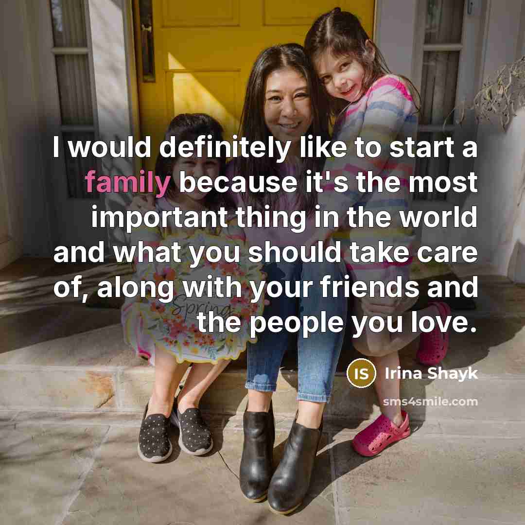 “I would definitely like to start a family because it's…” quote by Irina Shayk