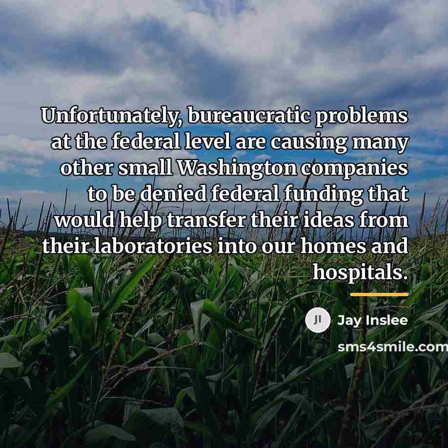 “Unfortunately, bureaucratic problems at the federal level are causing many…” quote by Jay Inslee