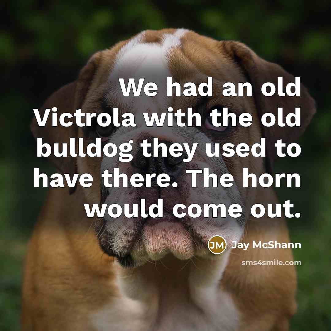 “We had an old Victrola with the old bulldog they…” quote by Jay McShann