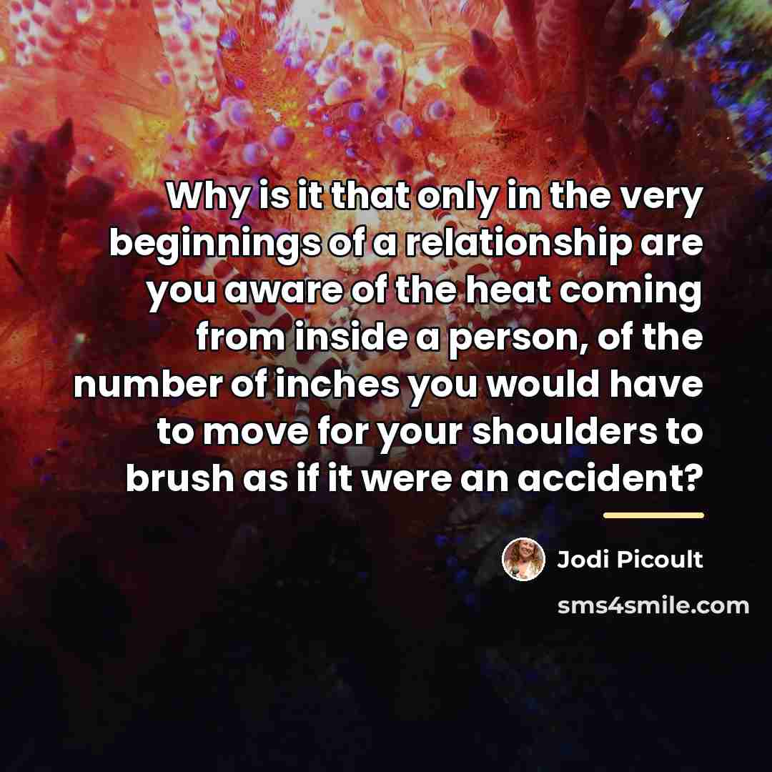 “Why is it that only in the very beginnings of…” quote by Jodi Picoult