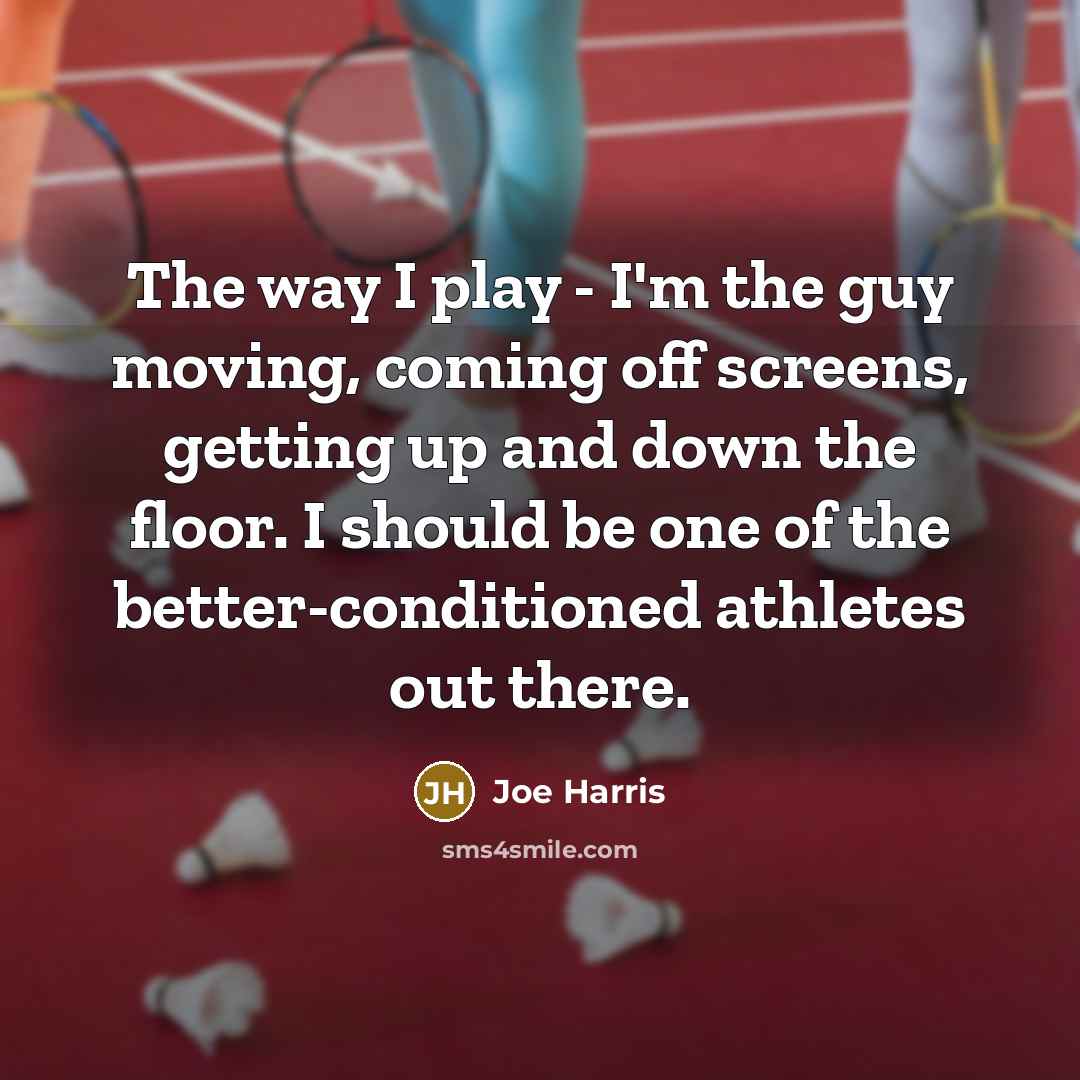 “The way I play - I'm the guy moving, coming…” quote by Joe Harris