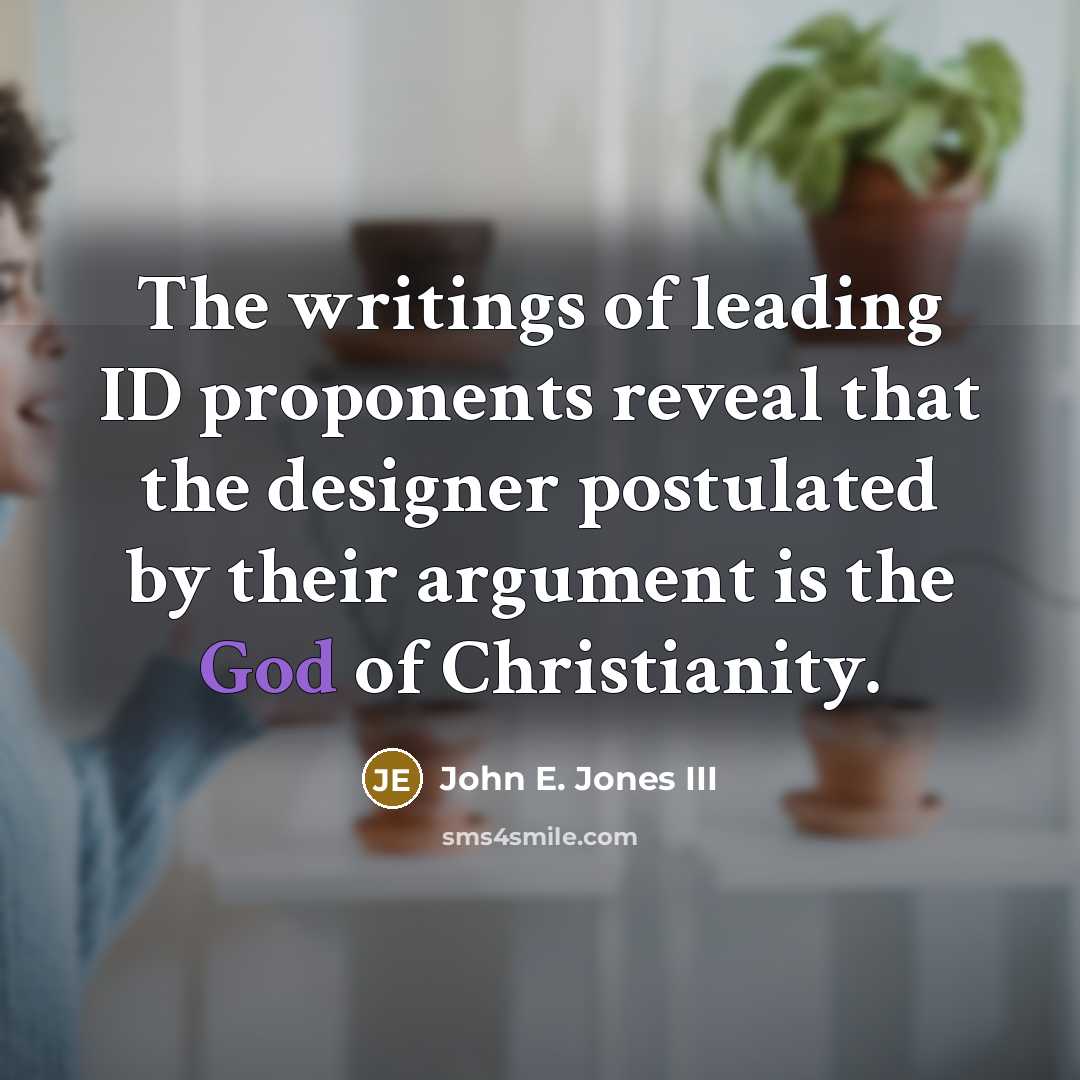 “The writings of leading ID proponents reveal that the designer…” quote by John E. Jones III