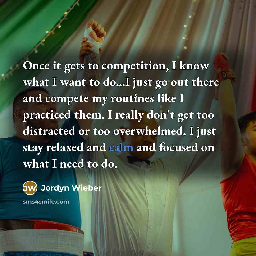 “Once it gets to competition, I know what I want…” quote by Jordyn Wieber