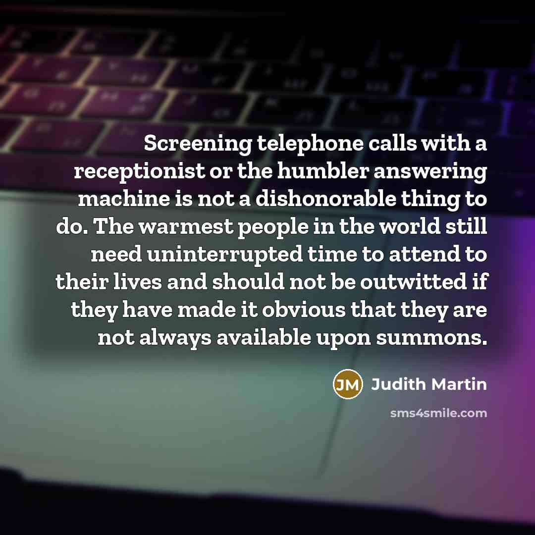 “Screening telephone calls with a receptionist or the humbler answering…” quote by Judith Martin