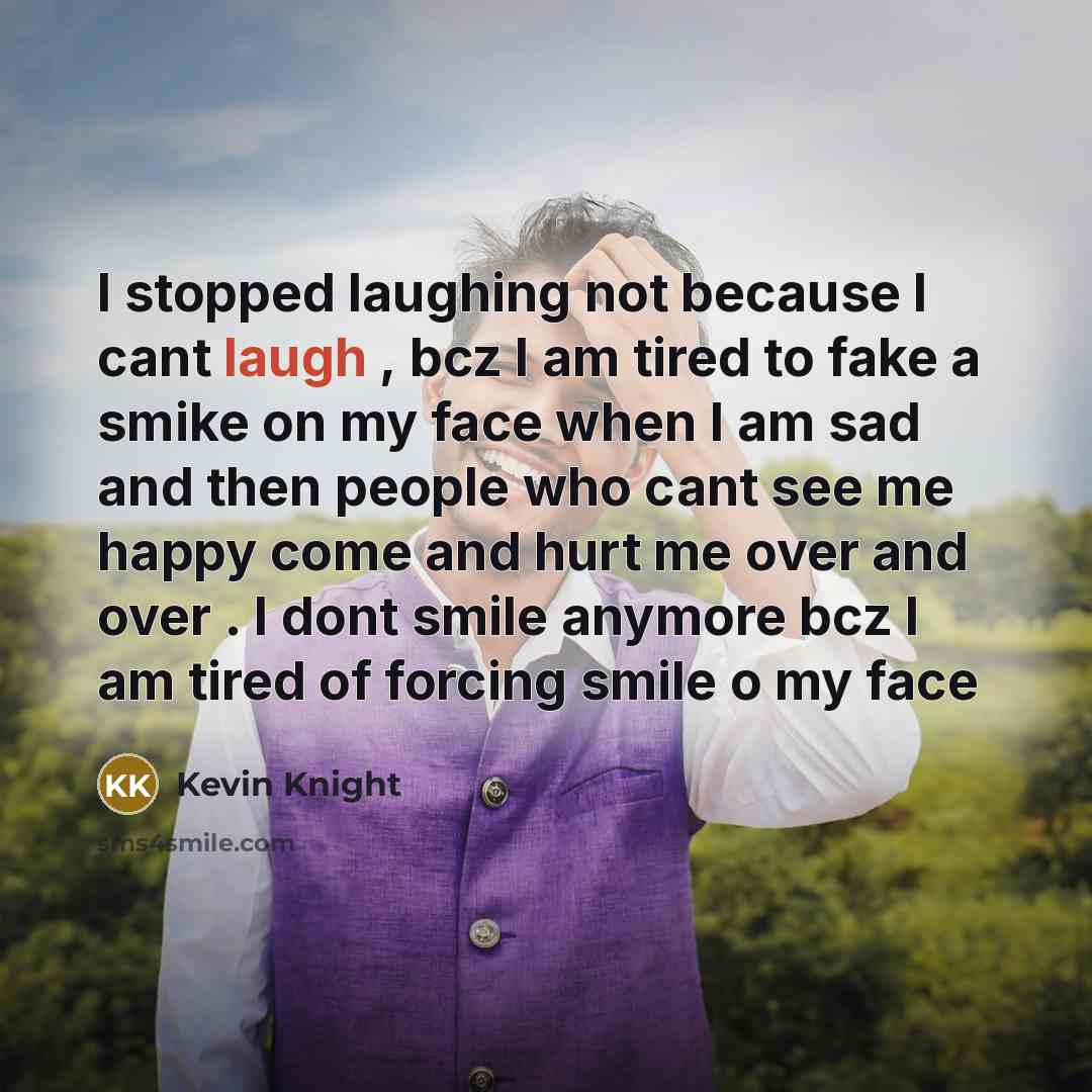 “I stopped laughing not because I cant laugh , bcz…” quote by Kevin Knight