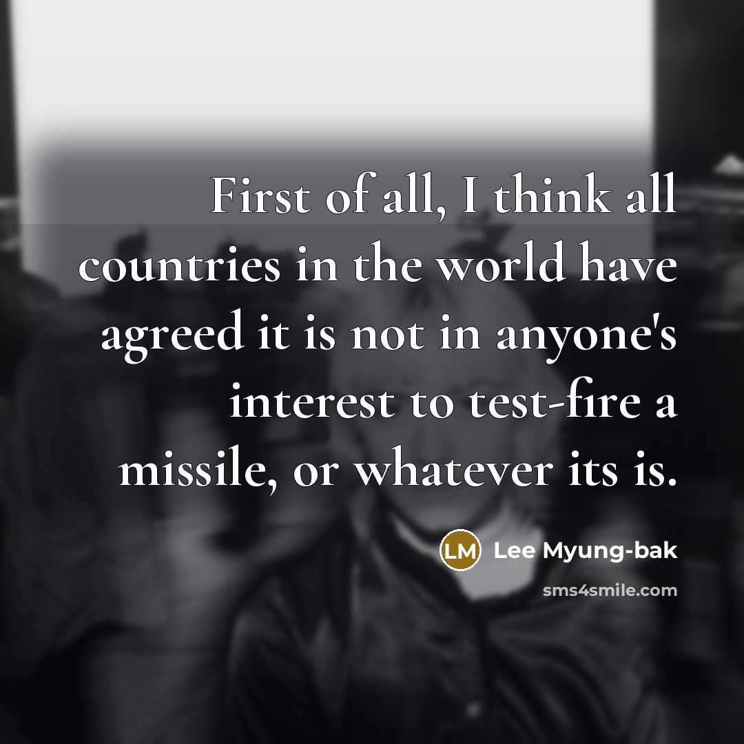“First of all, I think all countries in the world…” quote by Lee Myung-bak