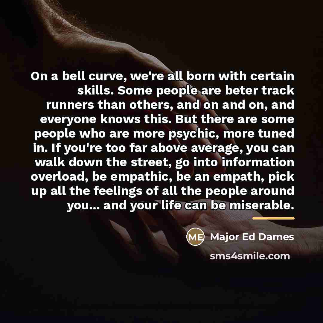 “On a bell curve, we're all born with certain skills.…” quote by Major Ed Dames