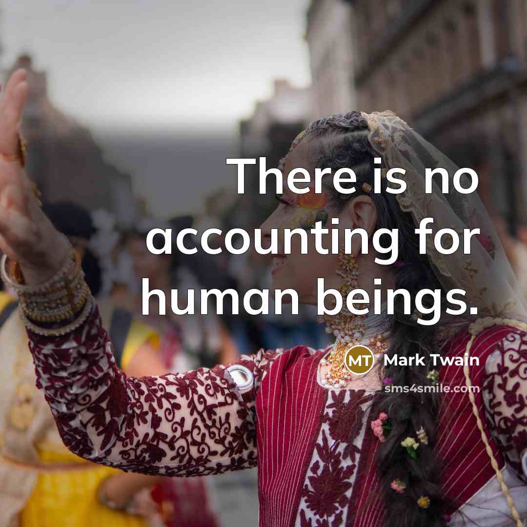 “There is no accounting for human beings.…” quote by Mark Twain