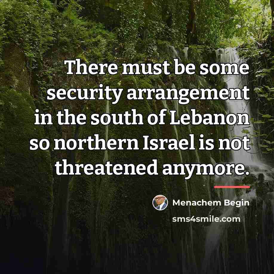“There must be some security arrangement in the south of…” quote by Menachem Begin
