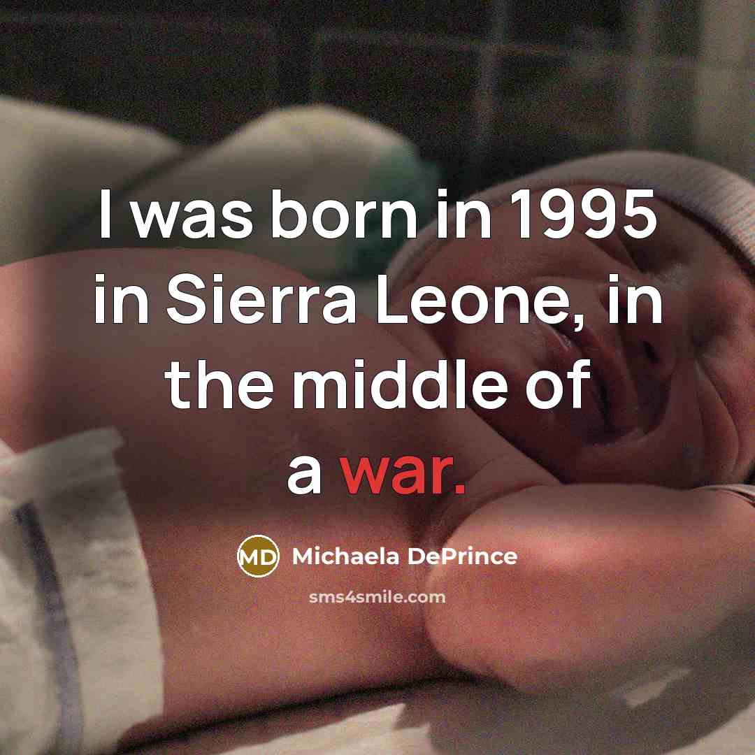 “I was born in 1995 in Sierra Leone, in the…” quote by Michaela DePrince