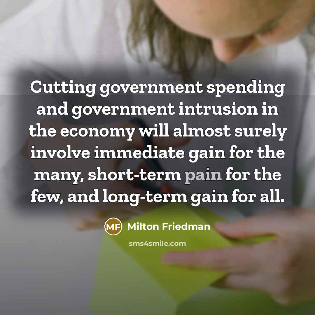 “Cutting government spending and government intrusion in the economy will…” quote by Milton Friedman