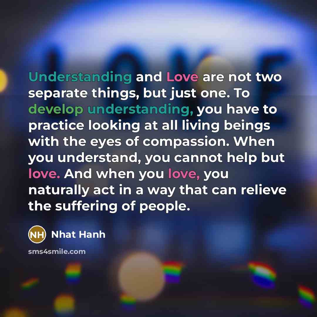 “Understanding and Love are not two separate things, but just…” quote by Nhat Hanh