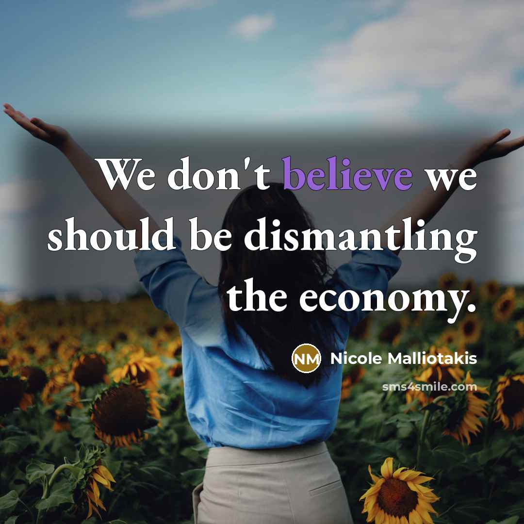 “We don't believe we should be dismantling the economy.…” quote by Nicole Malliotakis