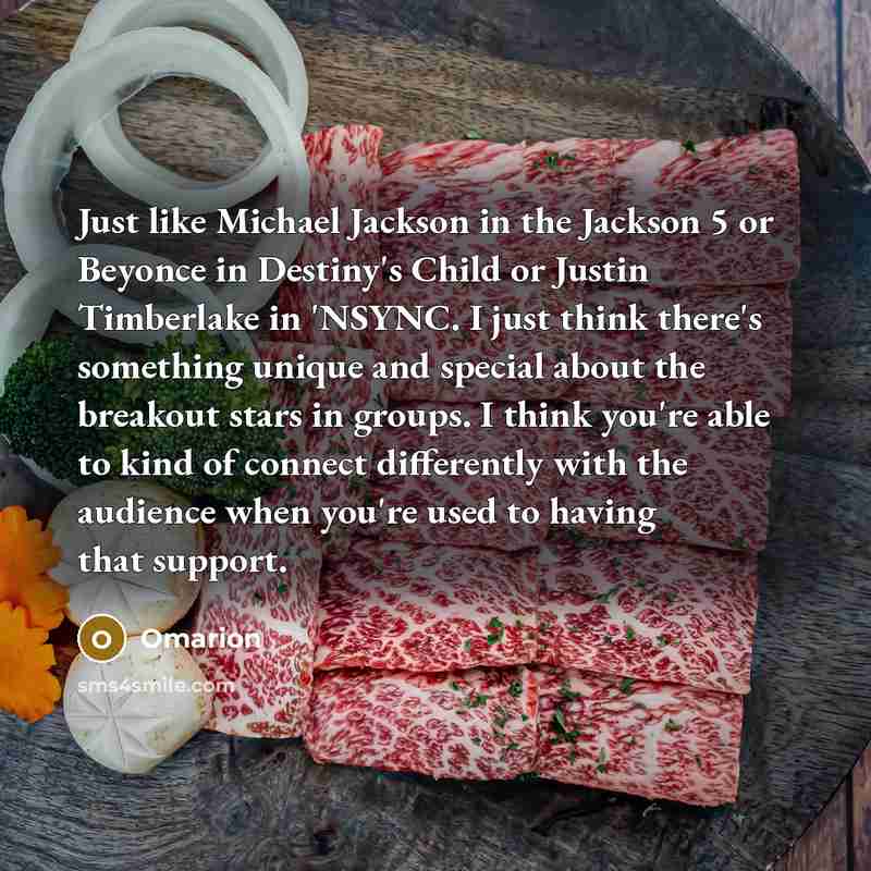 “Just like Michael Jackson in the Jackson 5 or Beyonce…” quote by Omarion