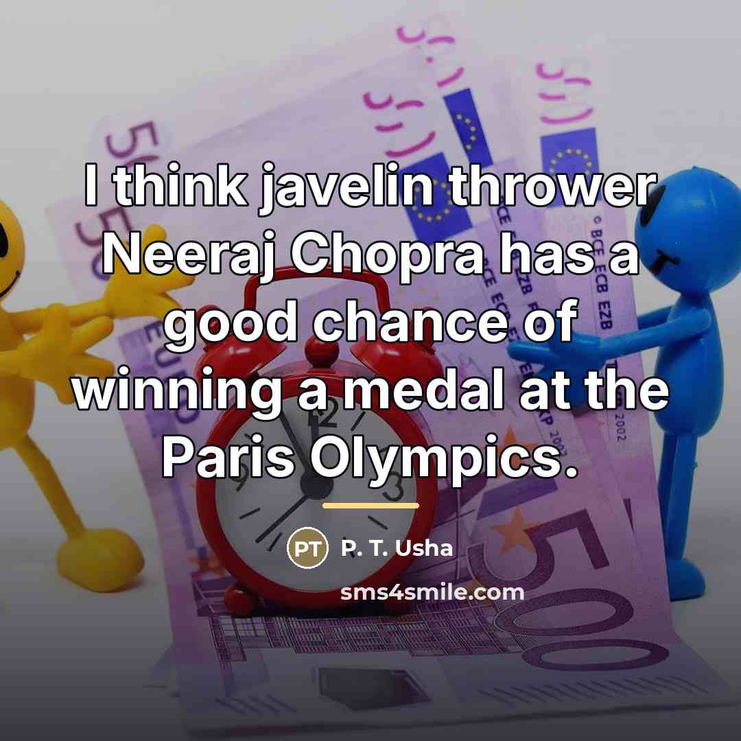 “I think javelin thrower Neeraj Chopra has a good chance…” quote by P. T. Usha