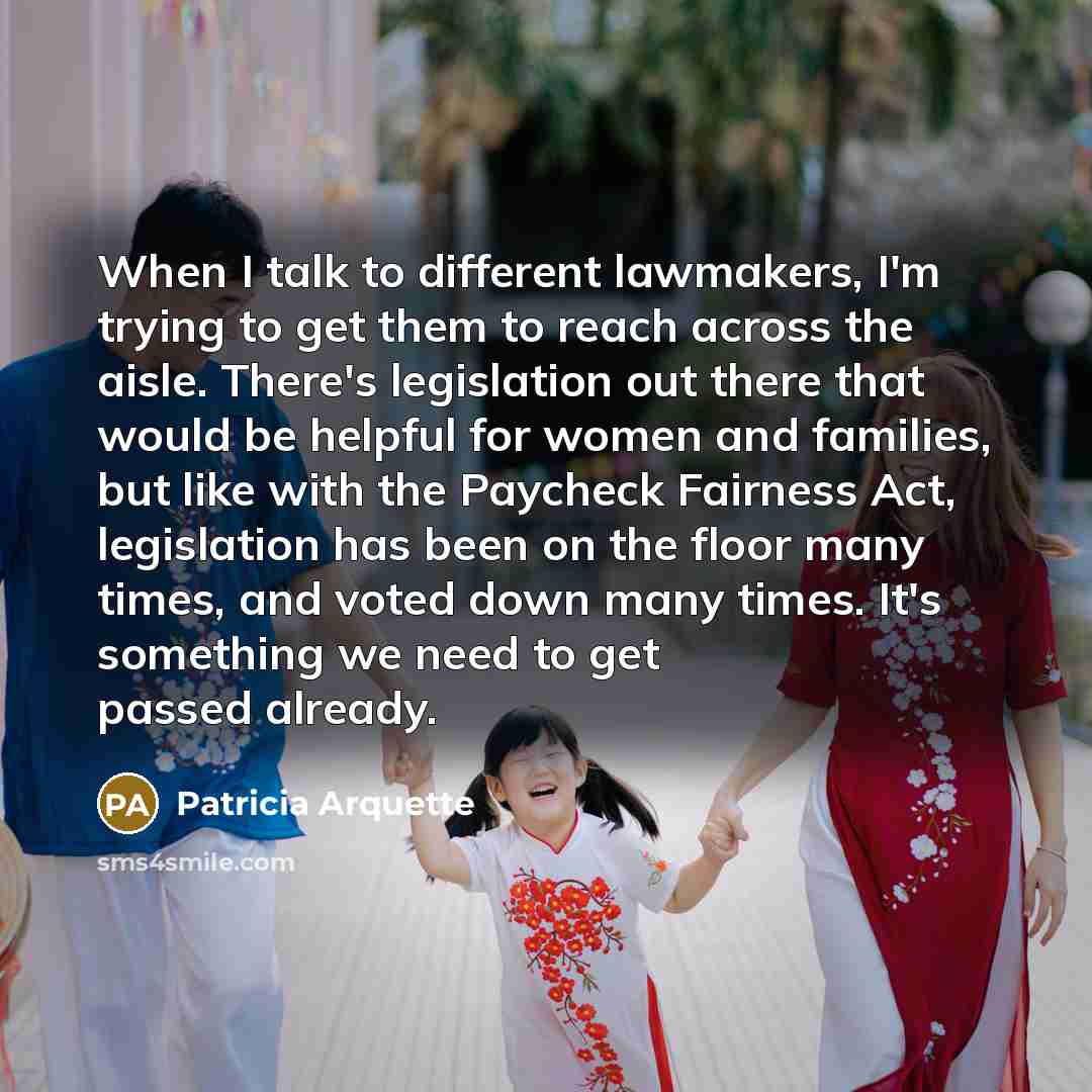 “When I talk to different lawmakers, I'm trying to get…” quote by Patricia Arquette