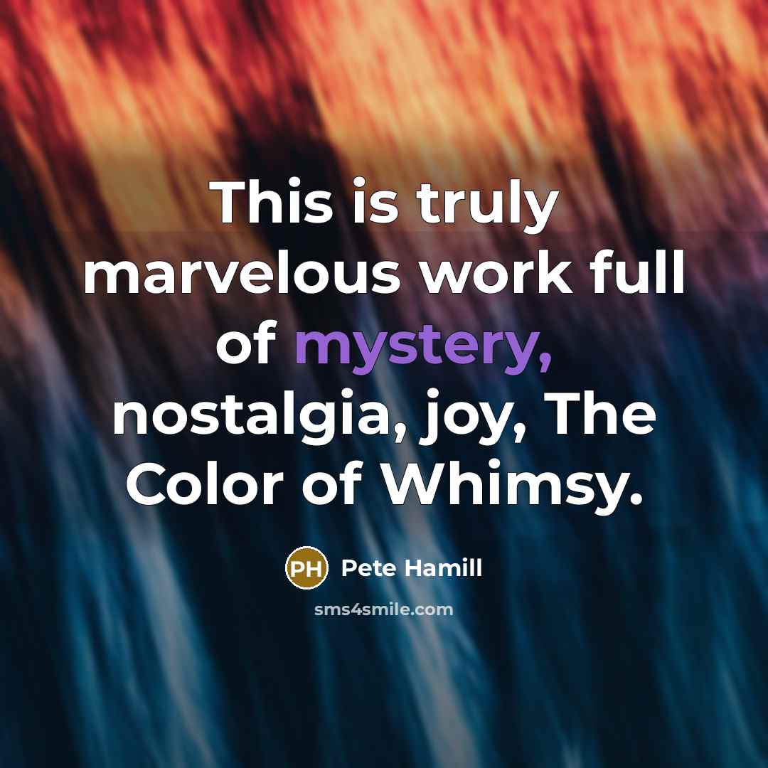 “This is truly marvelous work full of mystery, nostalgia, joy,…” quote by Pete Hamill