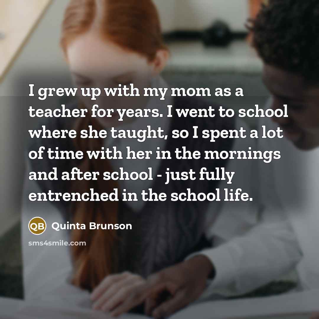 “I grew up with my mom as a teacher for…” quote by Quinta Brunson