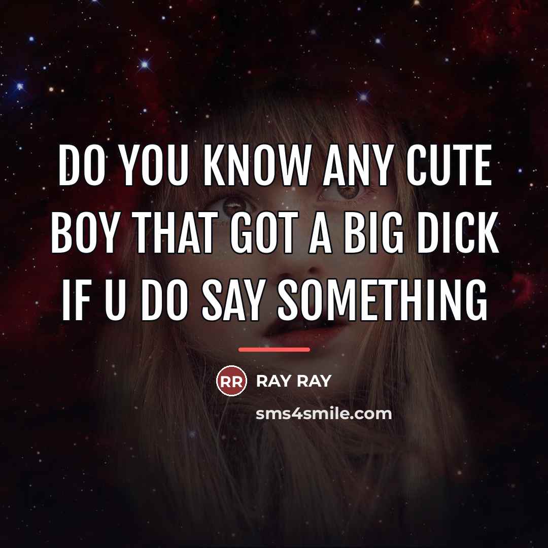 “DO YOU KNOW ANY CUTE BOY THAT GOT A BIG…” quote by RAY RAY