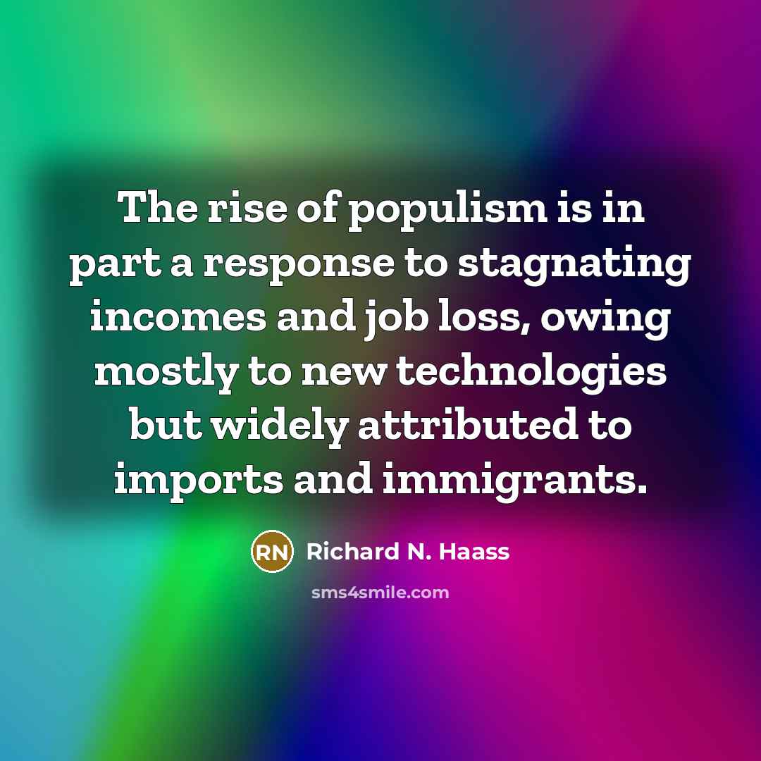 “The rise of populism is in part a response to…” quote by Richard N. Haass